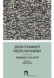 Şeyh-i Ekber’i Niçin Severim?